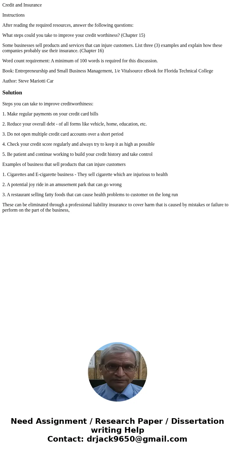 Credit and Insurance Instructions After reading the required resources, answer the following questions: What steps could you take to improve your credit worthin
