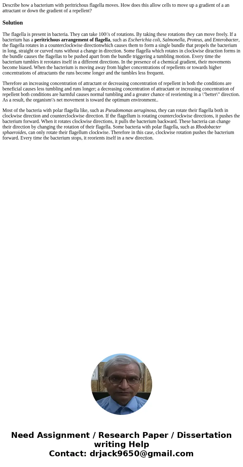 Describe how a bacterium with peritrichous flagella moves. How does this allow cells to move up a gradient of a an attractant or down the gradient of a repellen