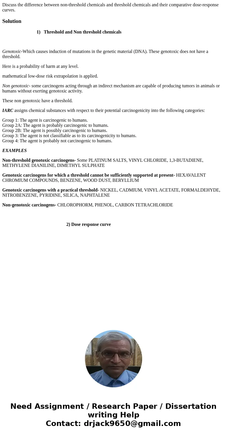 Discuss the difference between non-threshold chemicals and threshold chemicals and their comparative dose-response curves. Solution 1) Threshold and Non thresho
