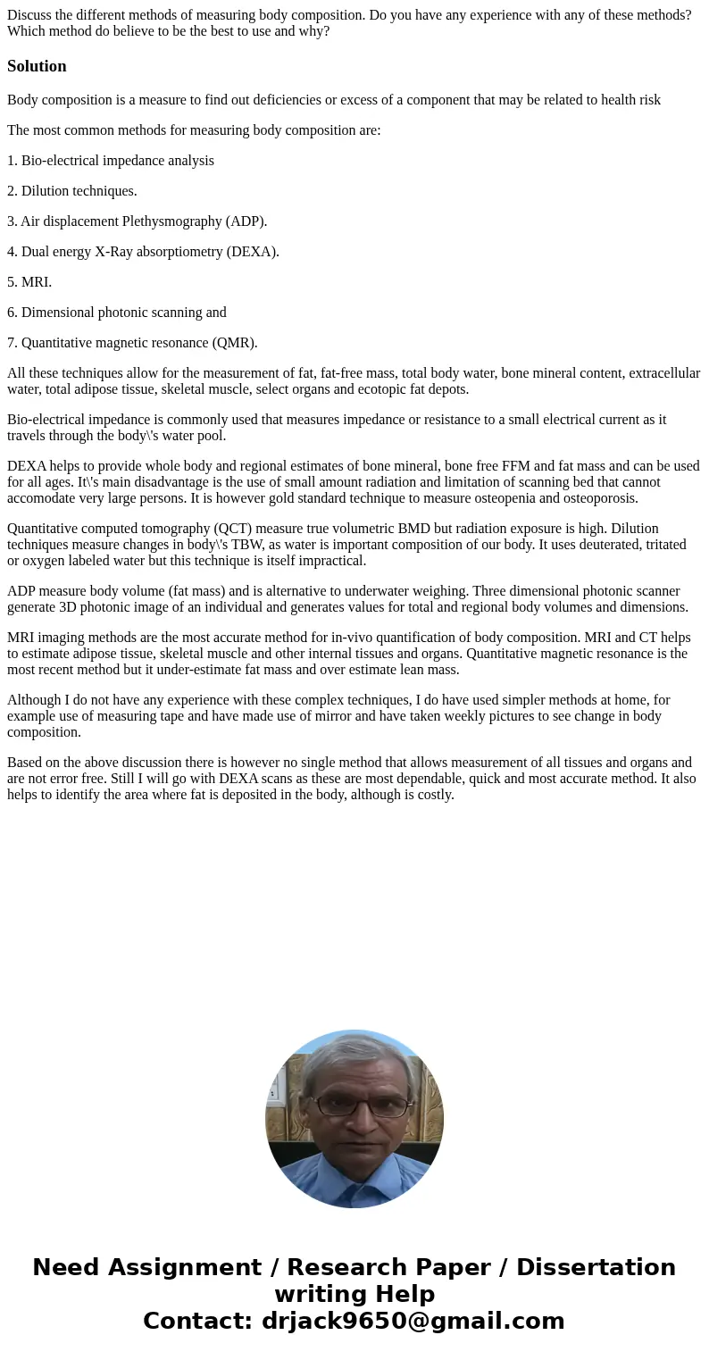 Discuss the different methods of measuring body composition. Do you have any experience with any of these methods? Which method do believe to be the best to use
