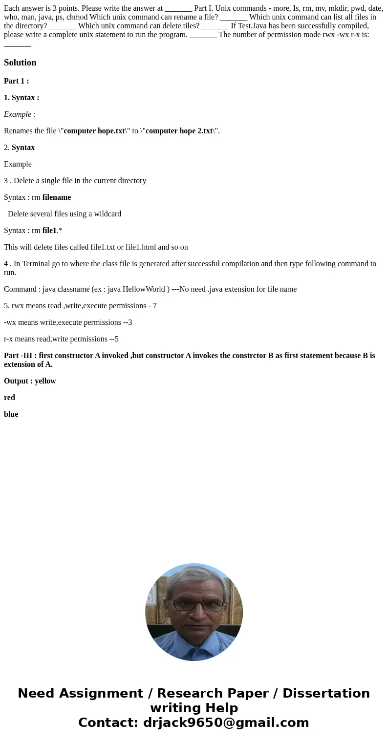 Each answer is 3 points. Please write the answer at _______ Part I. Unix commands - more, Is, rm, mv, mkdir, pwd, date, who, man, java, ps, chmod Which unix co  Each answer is 3 points. Please write the answer at _______ Part I. Unix commands - more, Is, rm, mv, mkdir, pwd, date, who, man, java, ps, chmod Which unix co