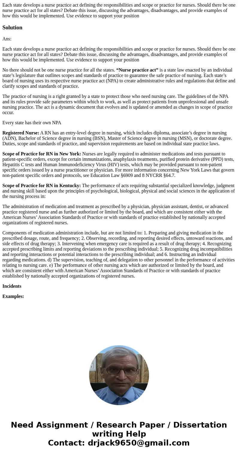 Each state develops a nurse practice act defining the responsibilities and scope or practice for nurses. Should there be one nurse practice act for all states? 