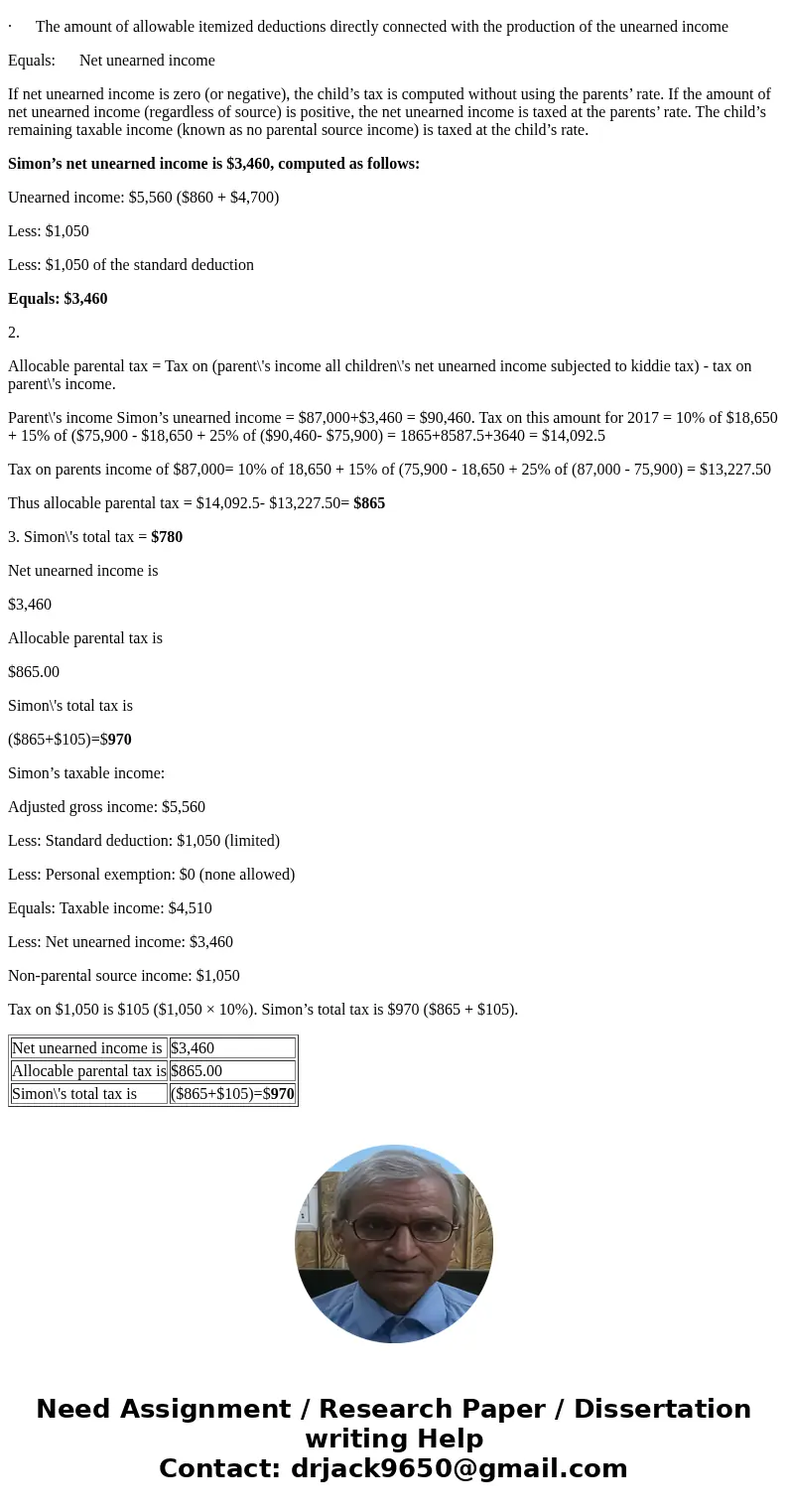 Exercise 3-26 (Algorithmic) (LO. 7) In 2017, Simon, age 12, has interest income of $860 and dividend income of $4,700. He has no investment expenses. His parent