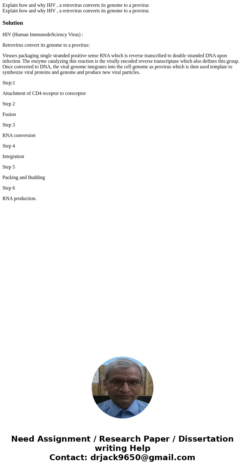 Explain how and why HIV , a retrovirus converts its genome to a provirus Explain how and why HIV , a retrovirus converts its genome to a provirusSolutionHIV (H  Explain how and why HIV , a retrovirus converts its genome to a provirus Explain how and why HIV , a retrovirus converts its genome to a provirusSolutionHIV (H
