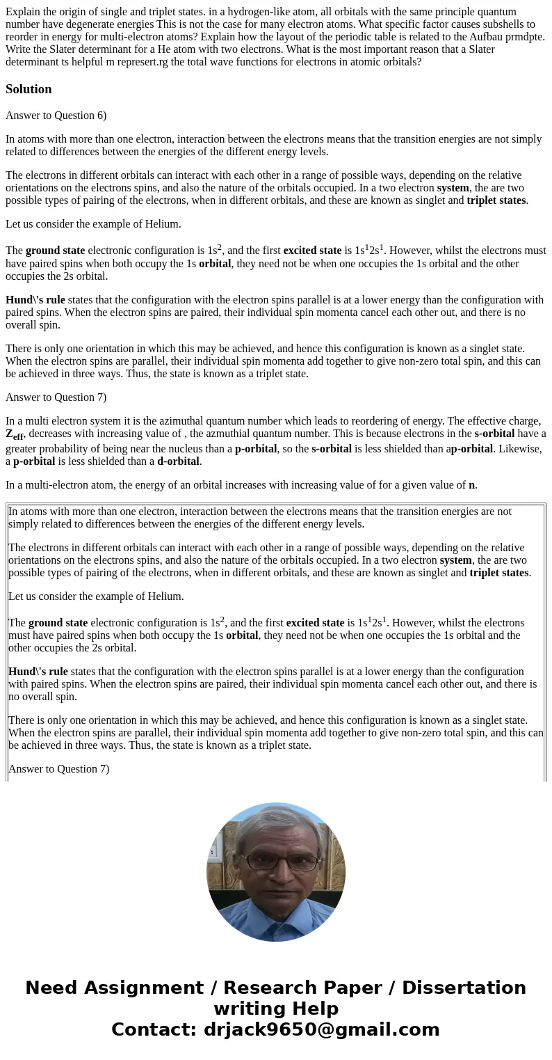  Explain the origin of single and triplet states. in a hydrogen-like atom, all orbitals with the same principle quantum number have degenerate energies This is 