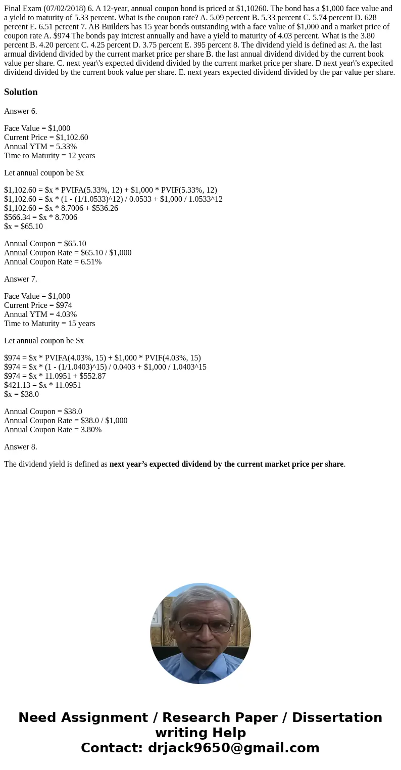  Final Exam (07/02/2018) 6. A 12-year, annual coupon bond is priced at $1,10260. The bond has a $1,000 face value and a yield to maturity of 5.33 percent. What 