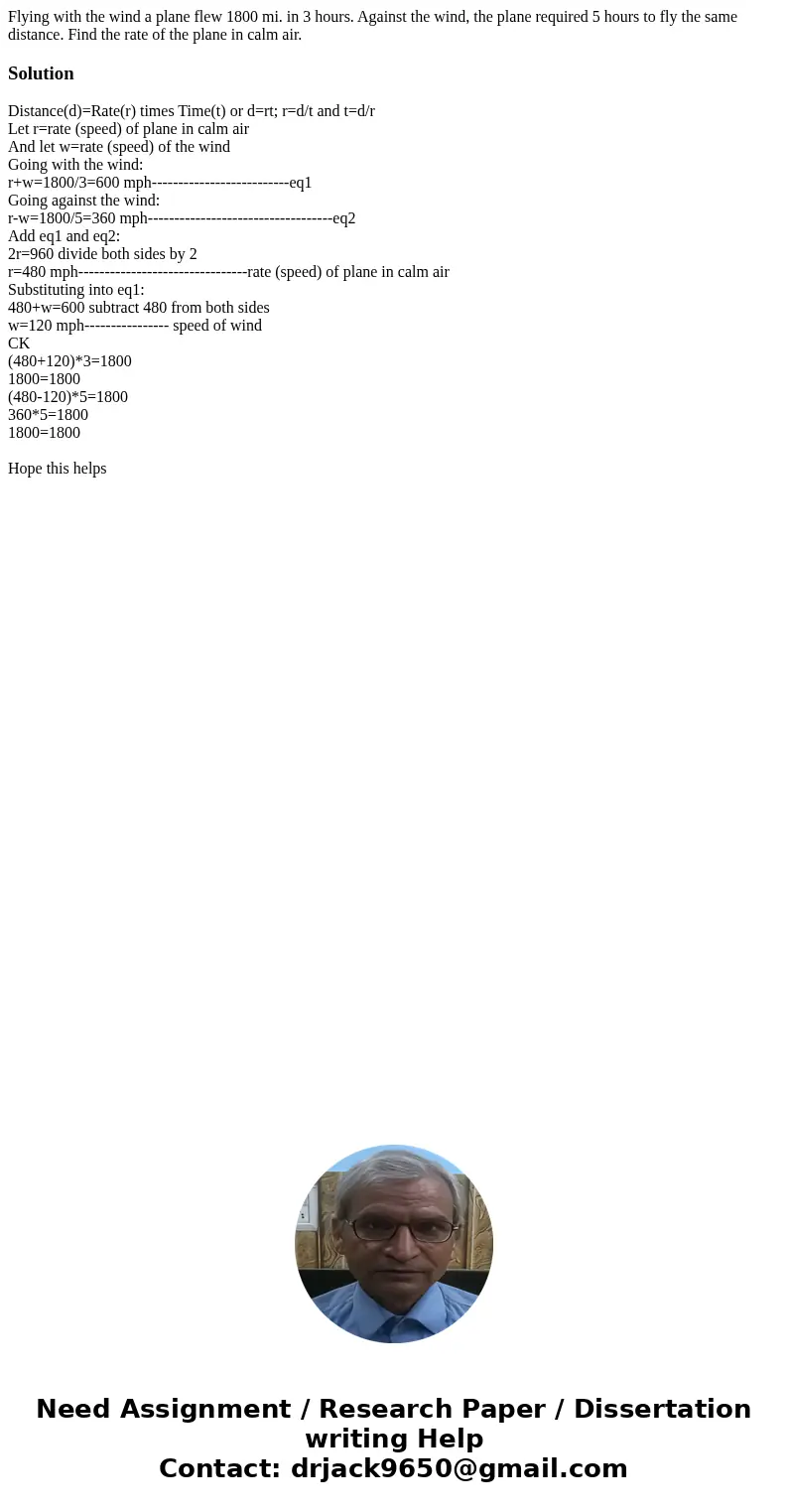 Flying with the wind a plane flew 1800 mi. in 3 hours. Against the wind, the plane required 5 hours to fly the same distance. Find the rate of the plane in calm