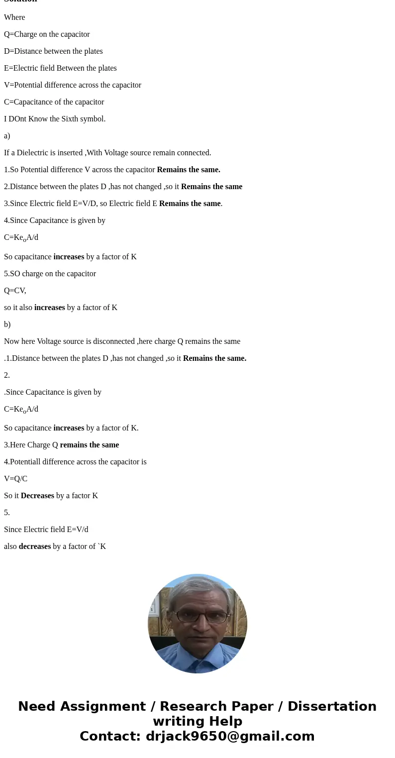 For each case below, determine whether Q, D, E,, and C increase, decrease, or remain the same relative to the initial situation. Justify each of the six answer  For each case below, determine whether Q, D, E,, and C increase, decrease, or remain the same relative to the initial situation. Justify each of the six answer
