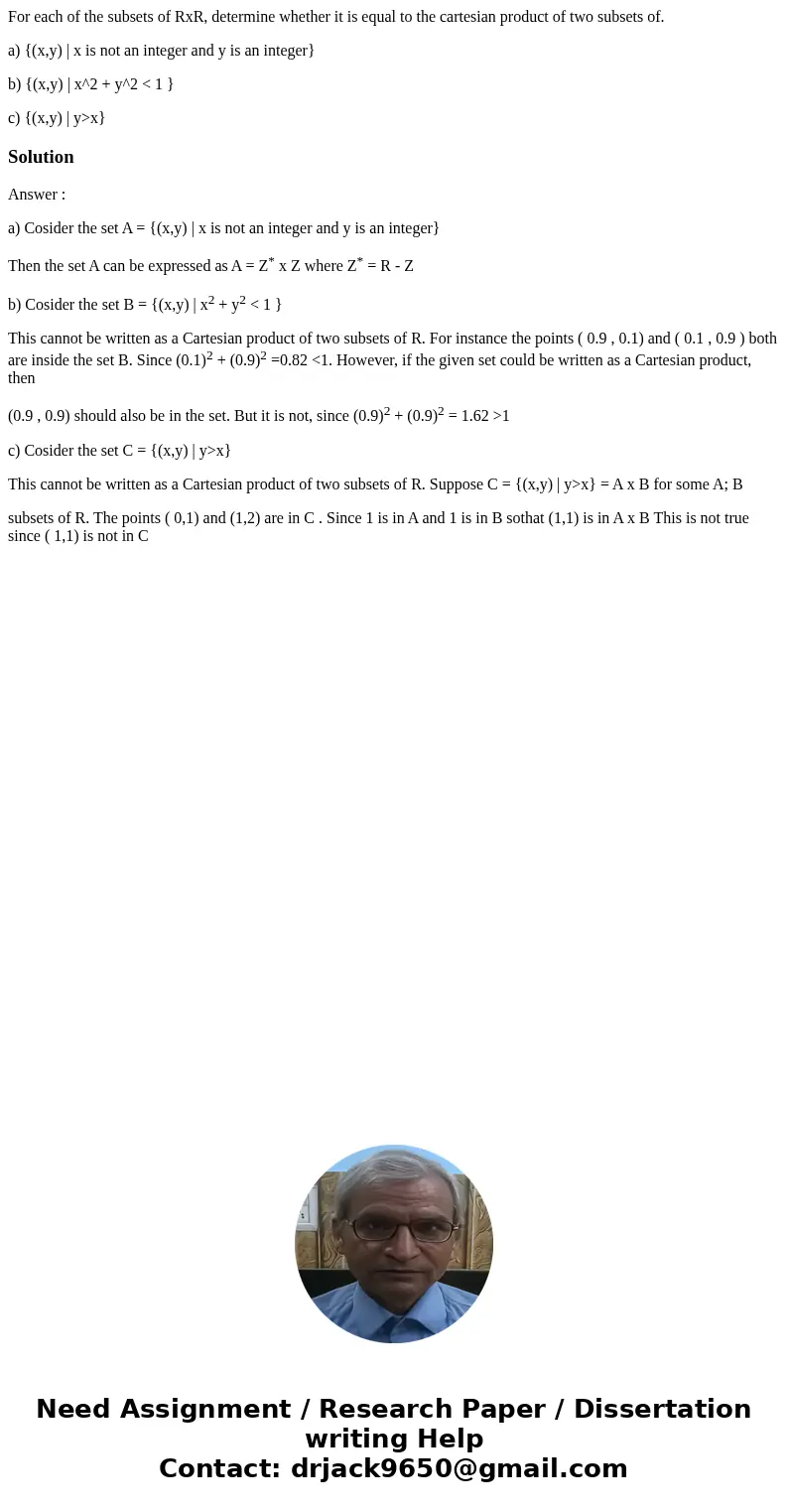 For each of the subsets of RxR, determine whether it is equal to the cartesian product of two subsets of. a) {(x,y) | x is not an integer and y is an integer} b