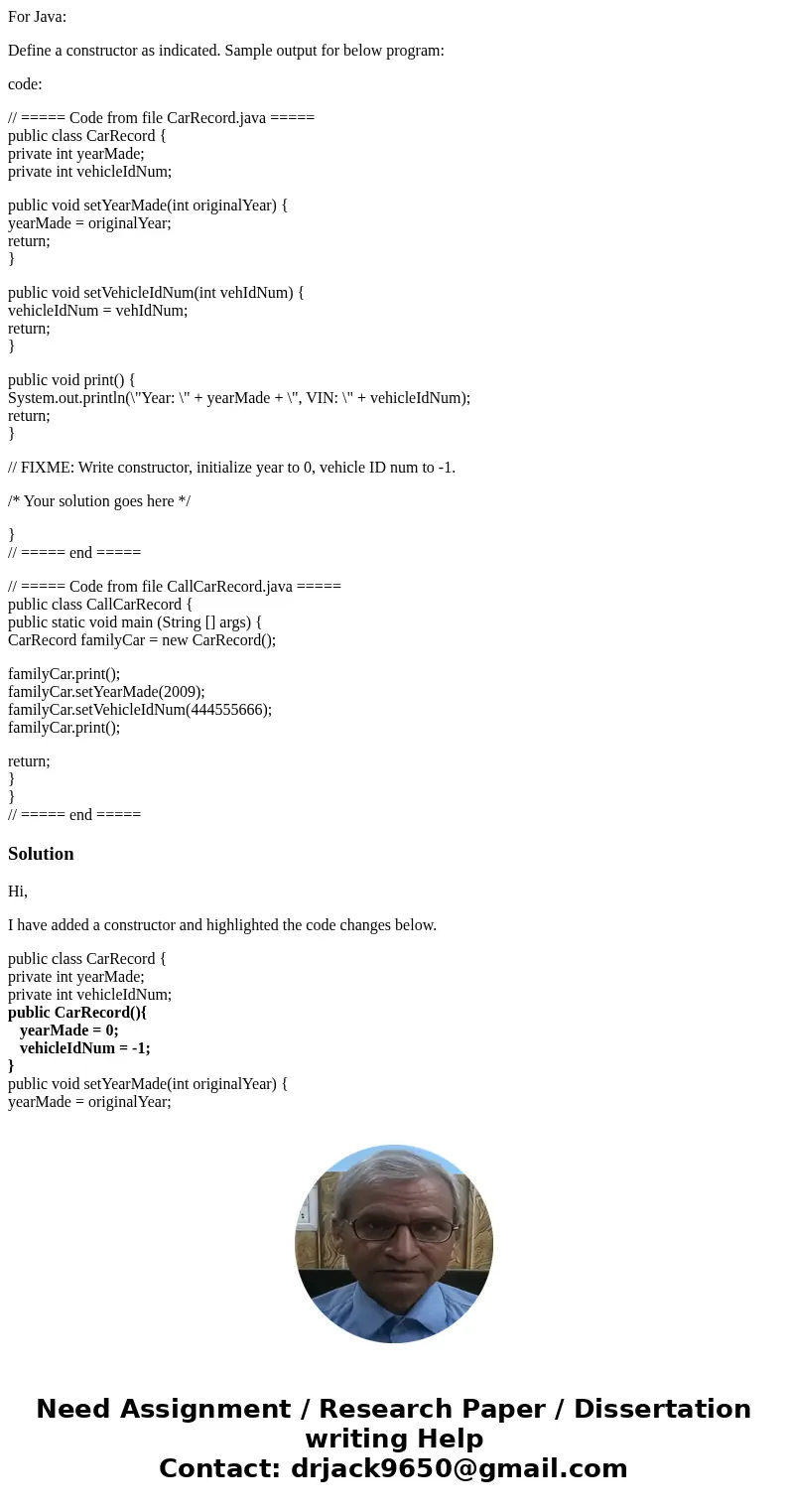 For Java: Define a constructor as indicated. Sample output for below program: code: // ===== Code from file CarRecord.java ===== public class CarRecord { privat For Java: Define a constructor as indicated. Sample output for below program: code: // ===== Code from file CarRecord.java ===== public class CarRecord { privat