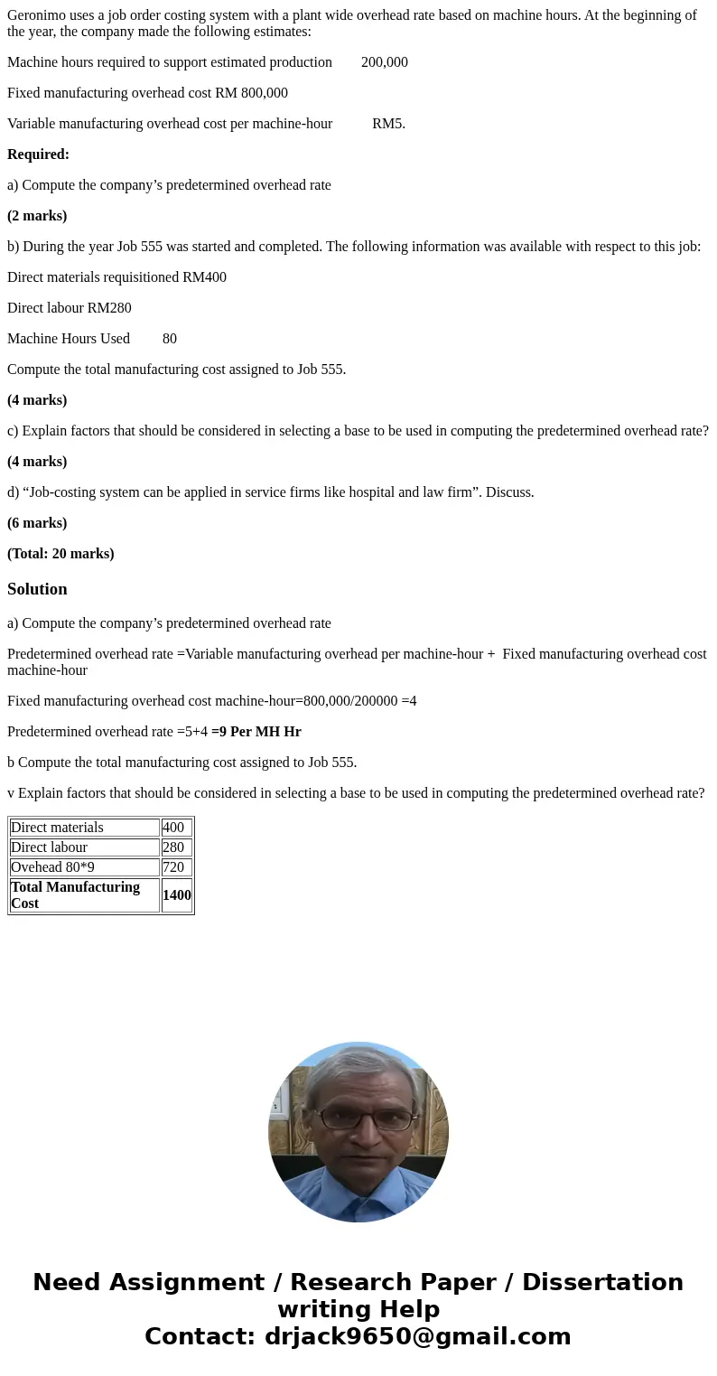Geronimo uses a job order costing system with a plant wide overhead rate based on machine hours. At the beginning of the year, the company made the following es