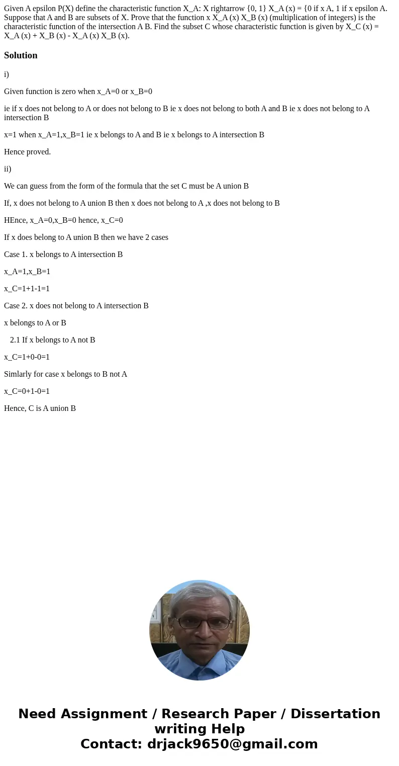  Given A epsilon P(X) define the characteristic function X_A: X rightarrow {0, 1} X_A (x) = {0 if x A, 1 if x epsilon A. Suppose that A and B are subsets of X. 