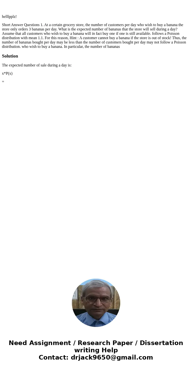  helllpplz! Short Answer Questions 1. At a certain grocery store, the number of customers per day who wish to buy a banana the store only orders 3 bananas per d