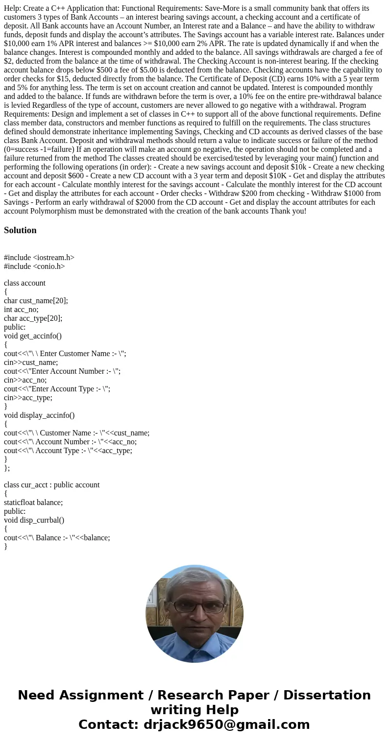 Help: Create a C++ Application that: Functional Requirements: Save-More is a small community bank that offers its customers 3 types of Bank Accounts – an intere Help: Create a C++ Application that: Functional Requirements: Save-More is a small community bank that offers its customers 3 types of Bank Accounts – an intere