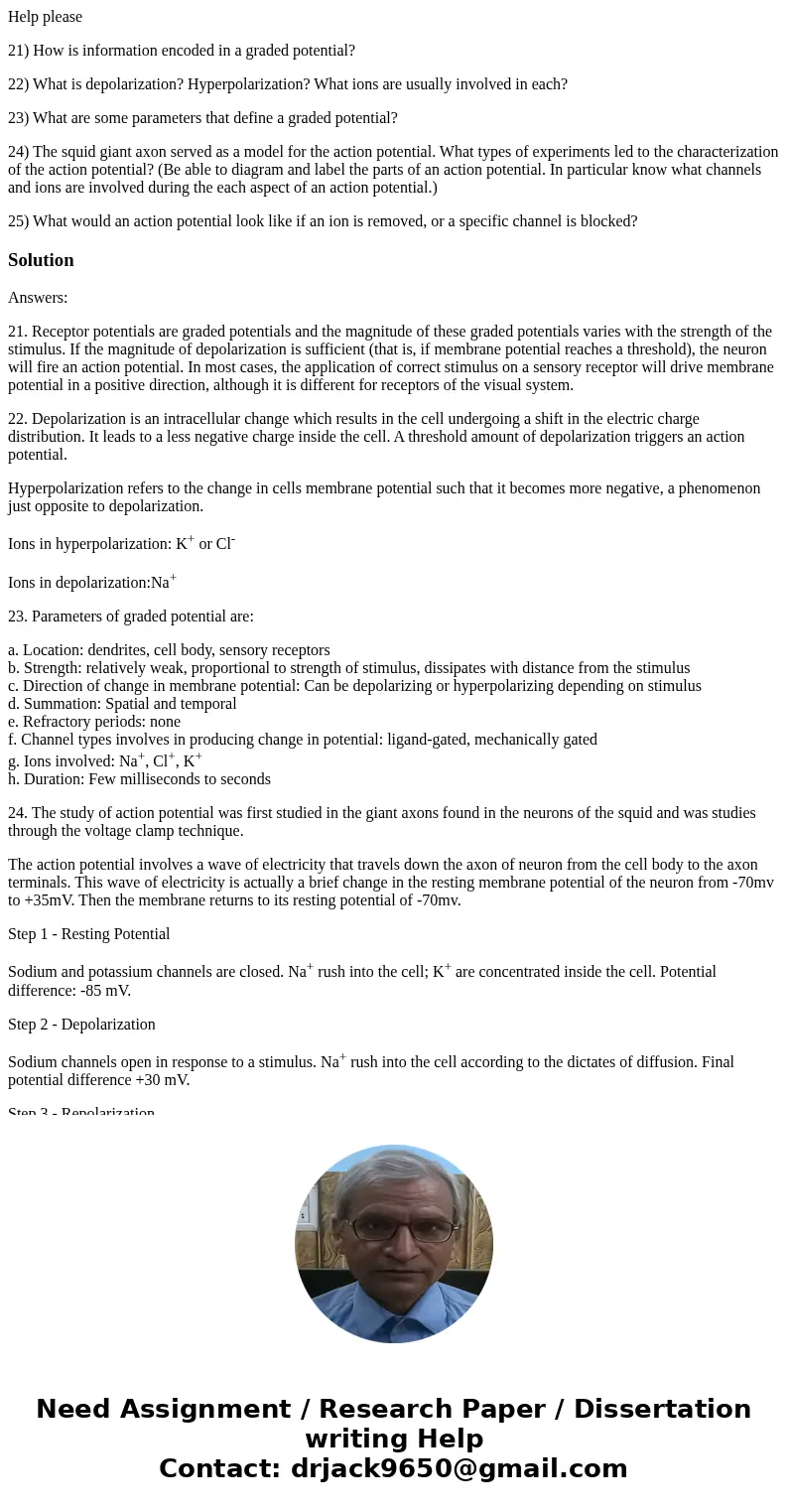 Help please 21) How is information encoded in a graded potential? 22) What is depolarization? Hyperpolarization? What ions are usually involved in each? 23) Wha Help please 21) How is information encoded in a graded potential? 22) What is depolarization? Hyperpolarization? What ions are usually involved in each? 23) Wha