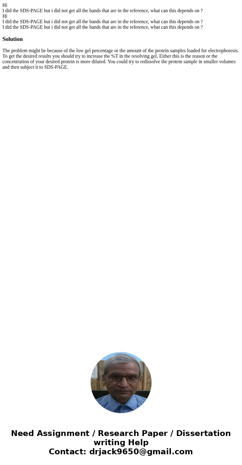 Hi I did the SDS-PAGE but i did not get all the bands that are in the reference, what can this depends on ? Hi I did the SDS-PAGE but i did not get all the band