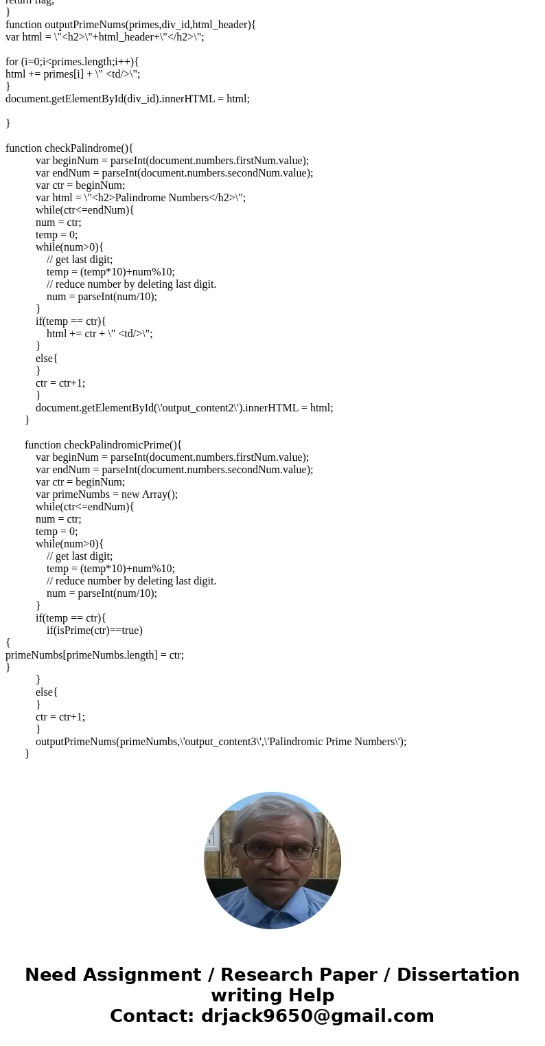 Hi is that anyone who can help me in javaScript program. i did most of the program but i need help in Palindromic Prime and also i need a help in check box and  Hi is that anyone who can help me in javaScript program. i did most of the program but i need help in Palindromic Prime and also i need a help in check box and