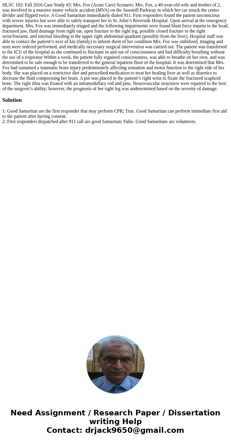  HLSC 102: Fall 2016 Case Study #3: Mrs. Fox (Acute Care) Scenario: Mrs. Fox, a 40-year-old wife and mother of 2, was involved in a massive motor vehicle accide