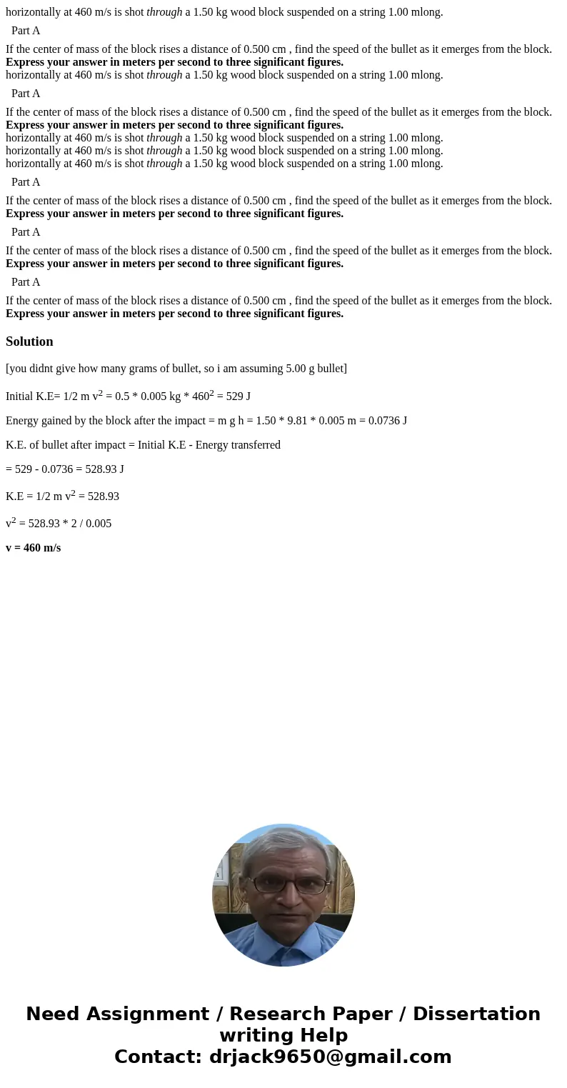 horizontally at 460 m/s is shot through a 1.50 kg wood block suspended on a string 1.00 mlong. Part A If the center of mass of the block rises a distance of 0.  horizontally at 460 m/s is shot through a 1.50 kg wood block suspended on a string 1.00 mlong. Part A If the center of mass of the block rises a distance of 0.