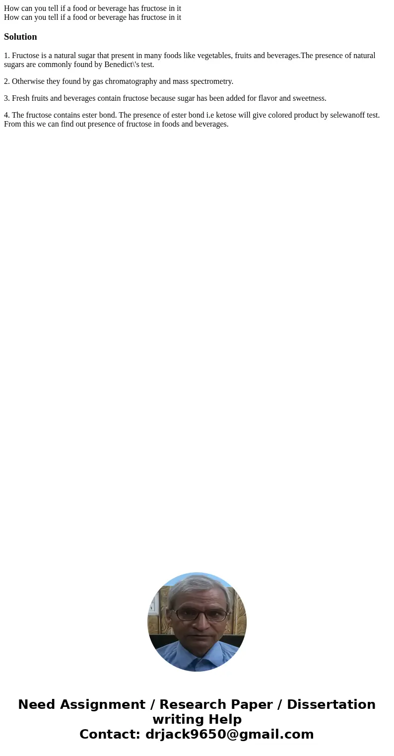 How can you tell if a food or beverage has fructose in it How can you tell if a food or beverage has fructose in itSolution1. Fructose is a natural sugar that p How can you tell if a food or beverage has fructose in it How can you tell if a food or beverage has fructose in itSolution1. Fructose is a natural sugar that p