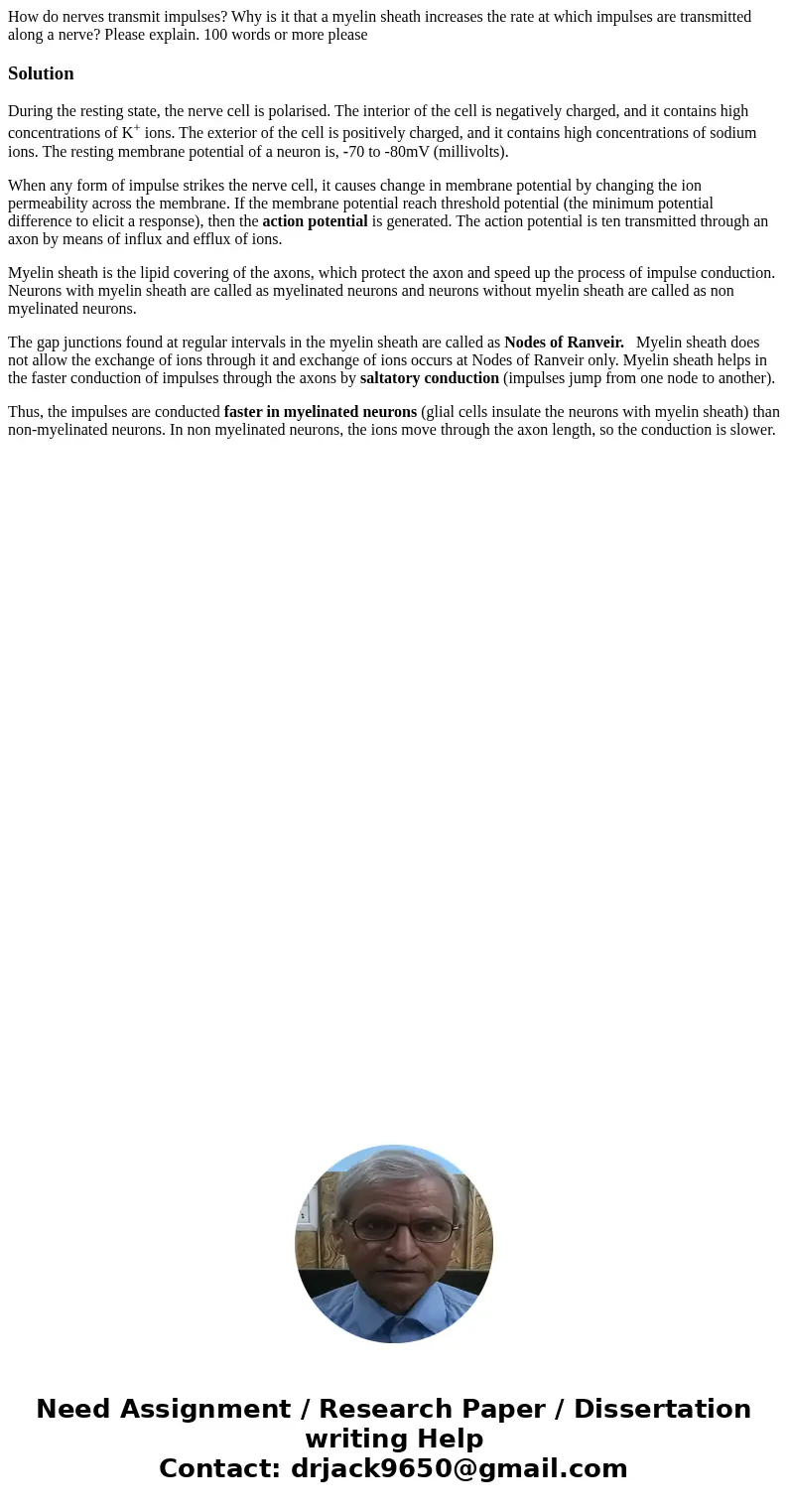How do nerves transmit impulses? Why is it that a myelin sheath increases the rate at which impulses are transmitted along a nerve? Please explain. 100 words or