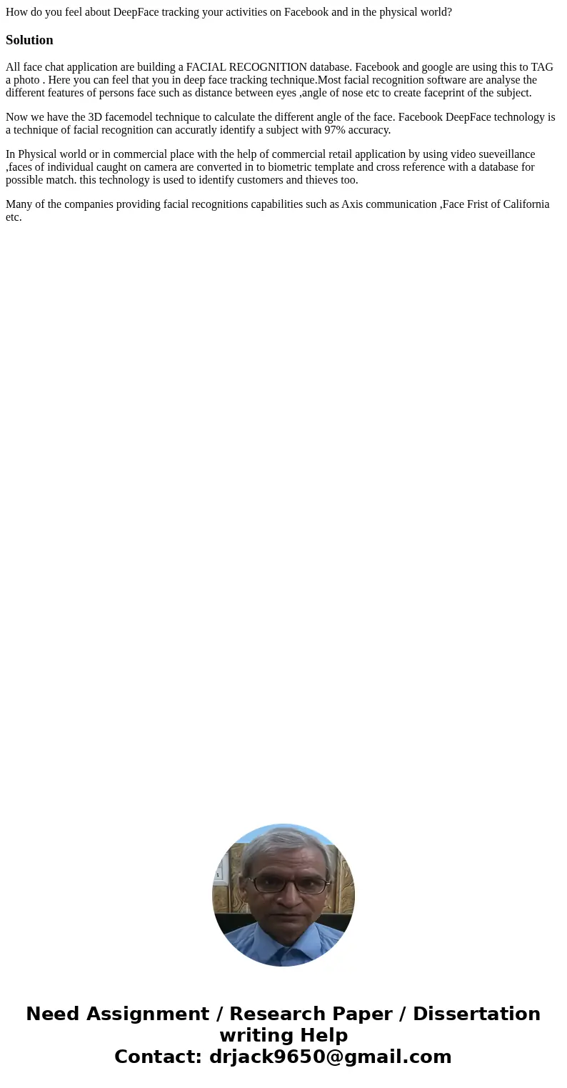 How do you feel about DeepFace tracking your activities on Facebook and in the physical world?SolutionAll face chat application are building a FACIAL RECOGNITIO