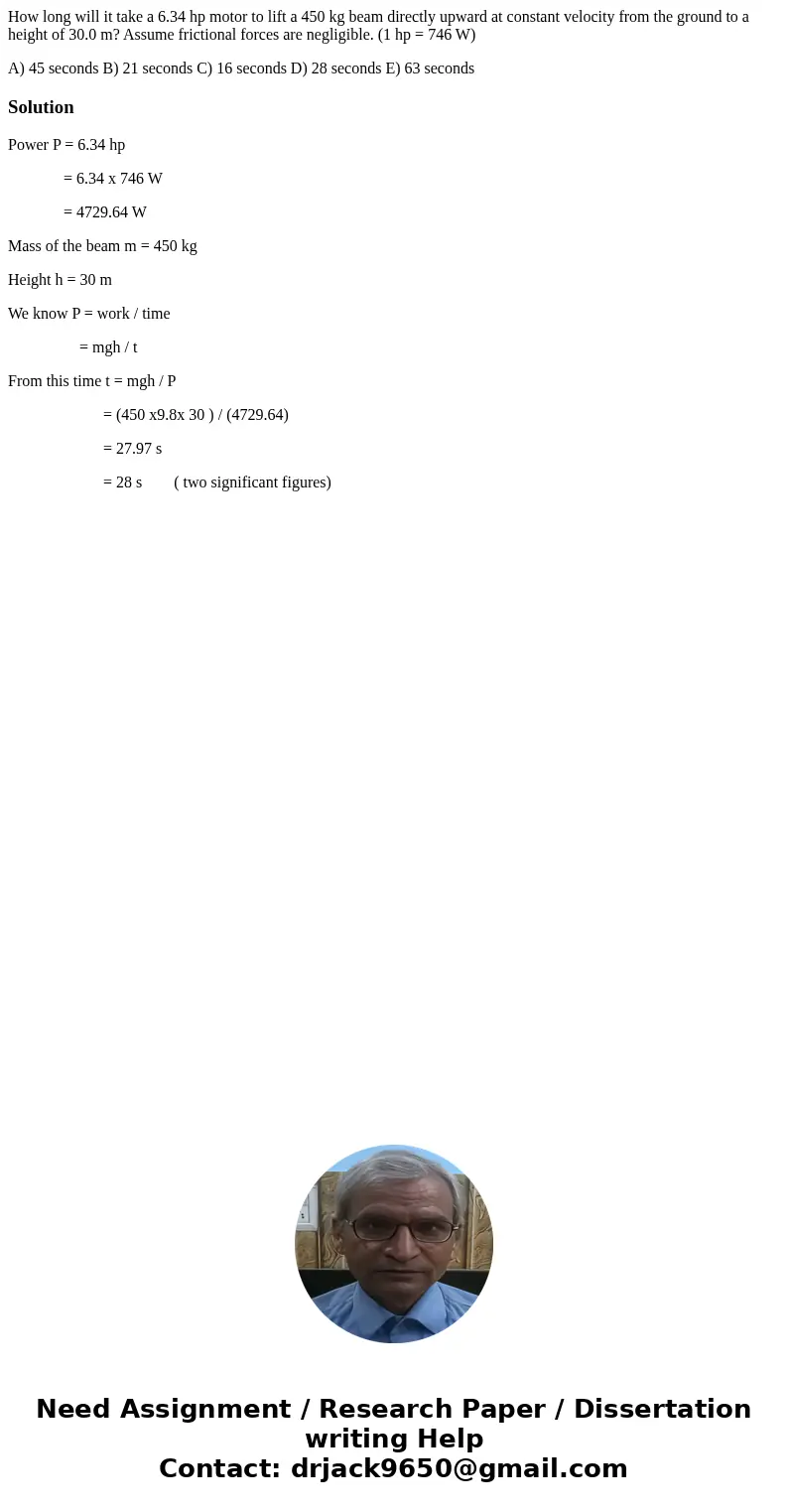 How long will it take a 6.34 hp motor to lift a 450 kg beam directly upward at constant velocity from the ground to a height of 30.0 m? Assume frictional forces