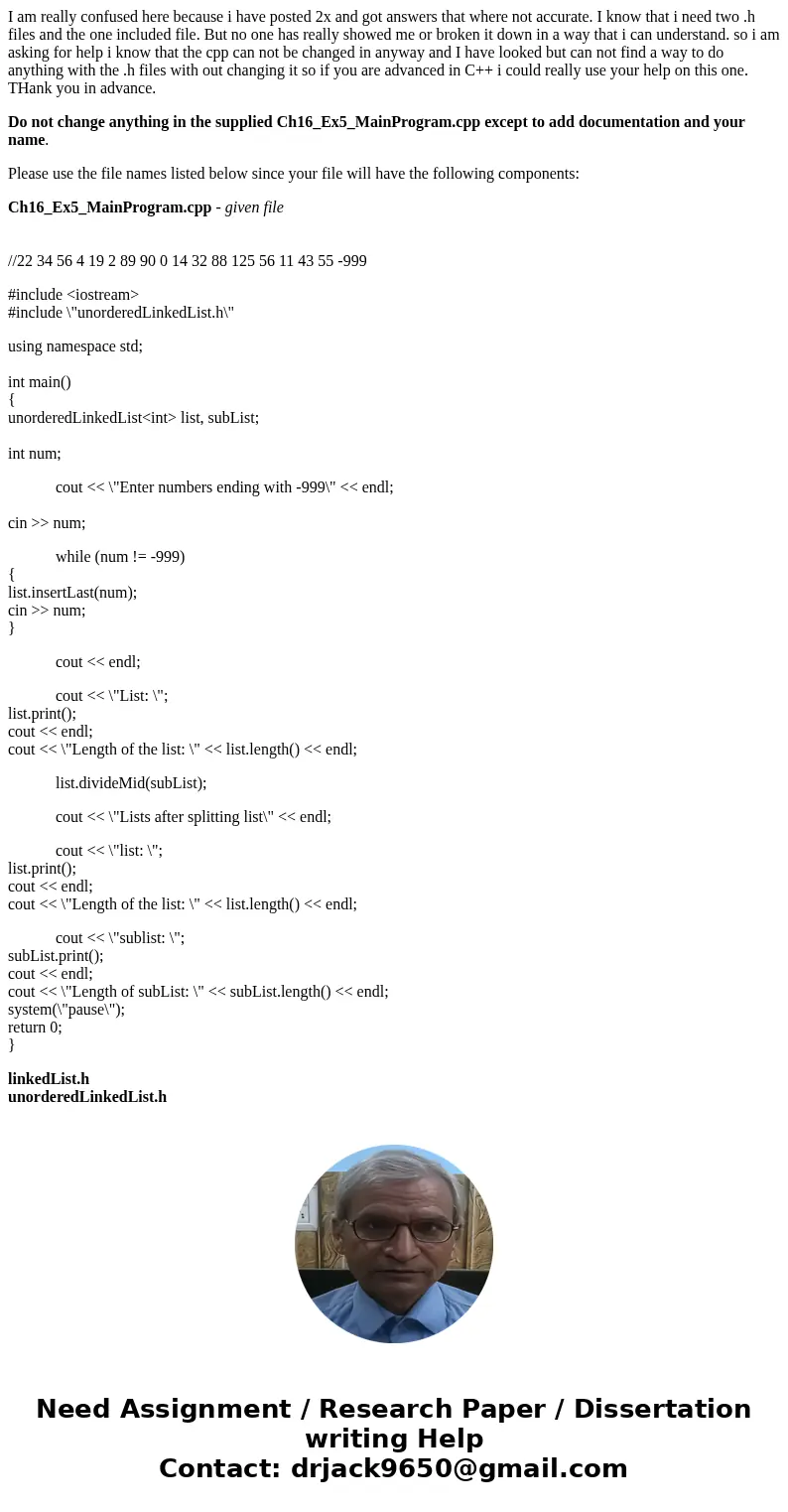I am really confused here because i have posted 2x and got answers that where not accurate. I know that i need two .h files and the one included file. But no on I am really confused here because i have posted 2x and got answers that where not accurate. I know that i need two .h files and the one included file. But no on