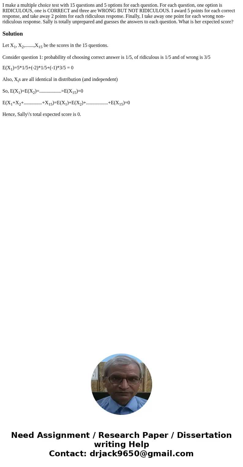  I make a multiple choice test with 15 questions and 5 options for each question. For each question, one option is RIDICULOUS, one is CORRECT and three are WRON