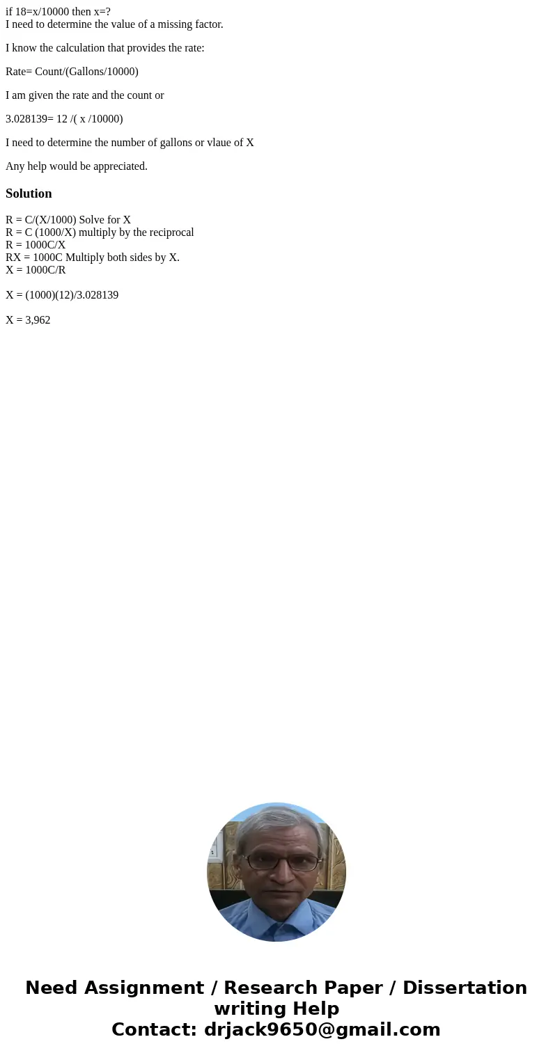 if 18=x/10000 then x=? I need to determine the value of a missing factor. I know the calculation that provides the rate: Rate= Count/(Gallons/10000) I am given 