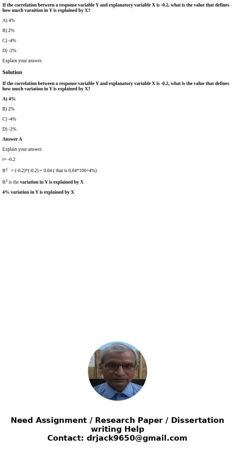 If the correlation between a response variable Y and explanatory variable X is -0.2, what is the value that defines how much varaition in Y is explained by X? A If the correlation between a response variable Y and explanatory variable X is -0.2, what is the value that defines how much varaition in Y is explained by X? A