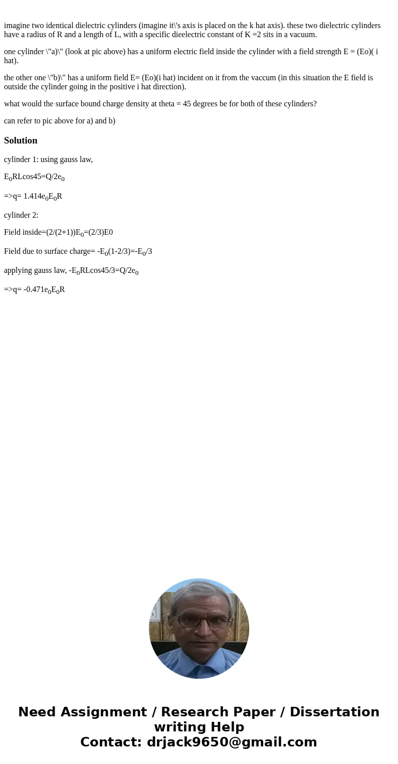  imagine two identical dielectric cylinders (imagine it\'s axis is placed on the k hat axis). these two dielectric cylinders have a radius of R and a length of 