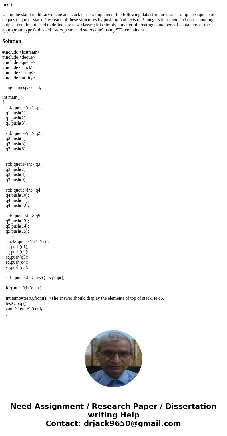 In C++ Using the standard library queue and stack classes implement the following data structures stack of queues queue of deques deque of stacks Test each of t In C++ Using the standard library queue and stack classes implement the following data structures stack of queues queue of deques deque of stacks Test each of t