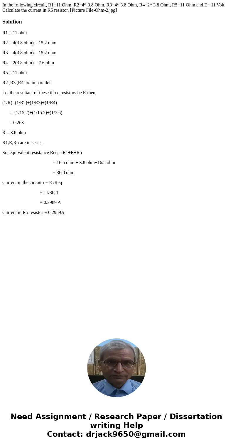 In the following circuit, R1=11 Ohm, R2=4* 3.8 Ohm, R3=4* 3.8 Ohm, R4=2* 3.8 Ohm, R5=11 Ohm and E= 11 Volt. Calculate the current in R5 resistor. [Picture File- In the following circuit, R1=11 Ohm, R2=4* 3.8 Ohm, R3=4* 3.8 Ohm, R4=2* 3.8 Ohm, R5=11 Ohm and E= 11 Volt. Calculate the current in R5 resistor. [Picture File-