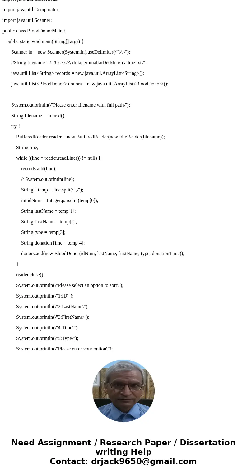 In this program, you will read in records from blood donors in a file, sort them based on one of the fields of the records using Java\'s built-in sorting routin In this program, you will read in records from blood donors in a file, sort them based on one of the fields of the records using Java\'s built-in sorting routin