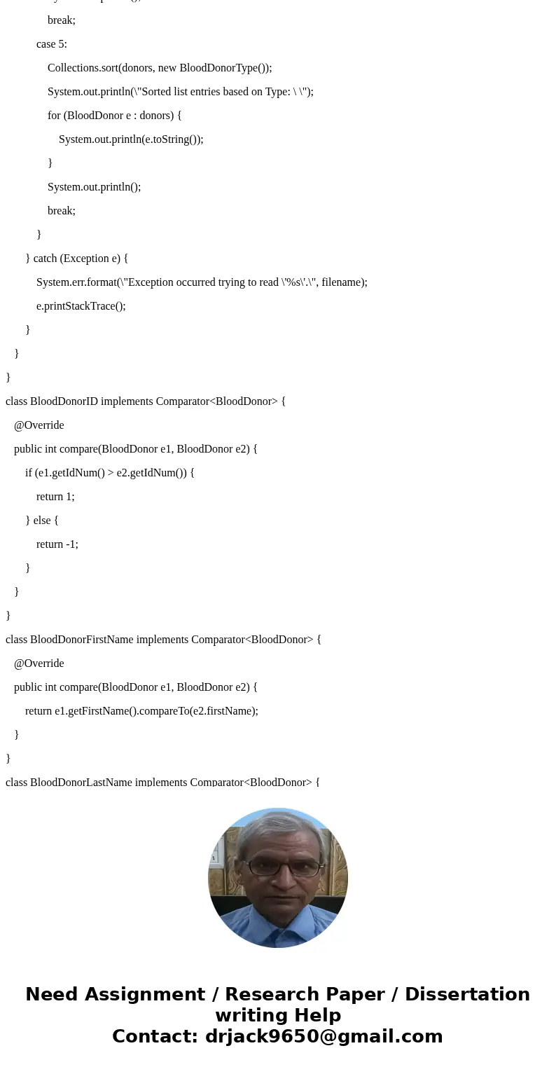 In this program, you will read in records from blood donors in a file, sort them based on one of the fields of the records using Java\'s built-in sorting routin In this program, you will read in records from blood donors in a file, sort them based on one of the fields of the records using Java\'s built-in sorting routin
