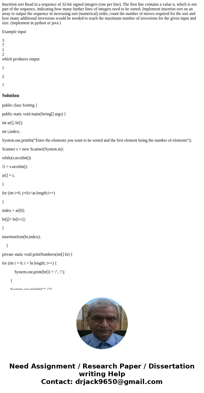 Insertion sort Read in a sequence of 32-bit signed integers (one per line). The first line contains a value n, which is not part of the sequence, indicating how Insertion sort Read in a sequence of 32-bit signed integers (one per line). The first line contains a value n, which is not part of the sequence, indicating how