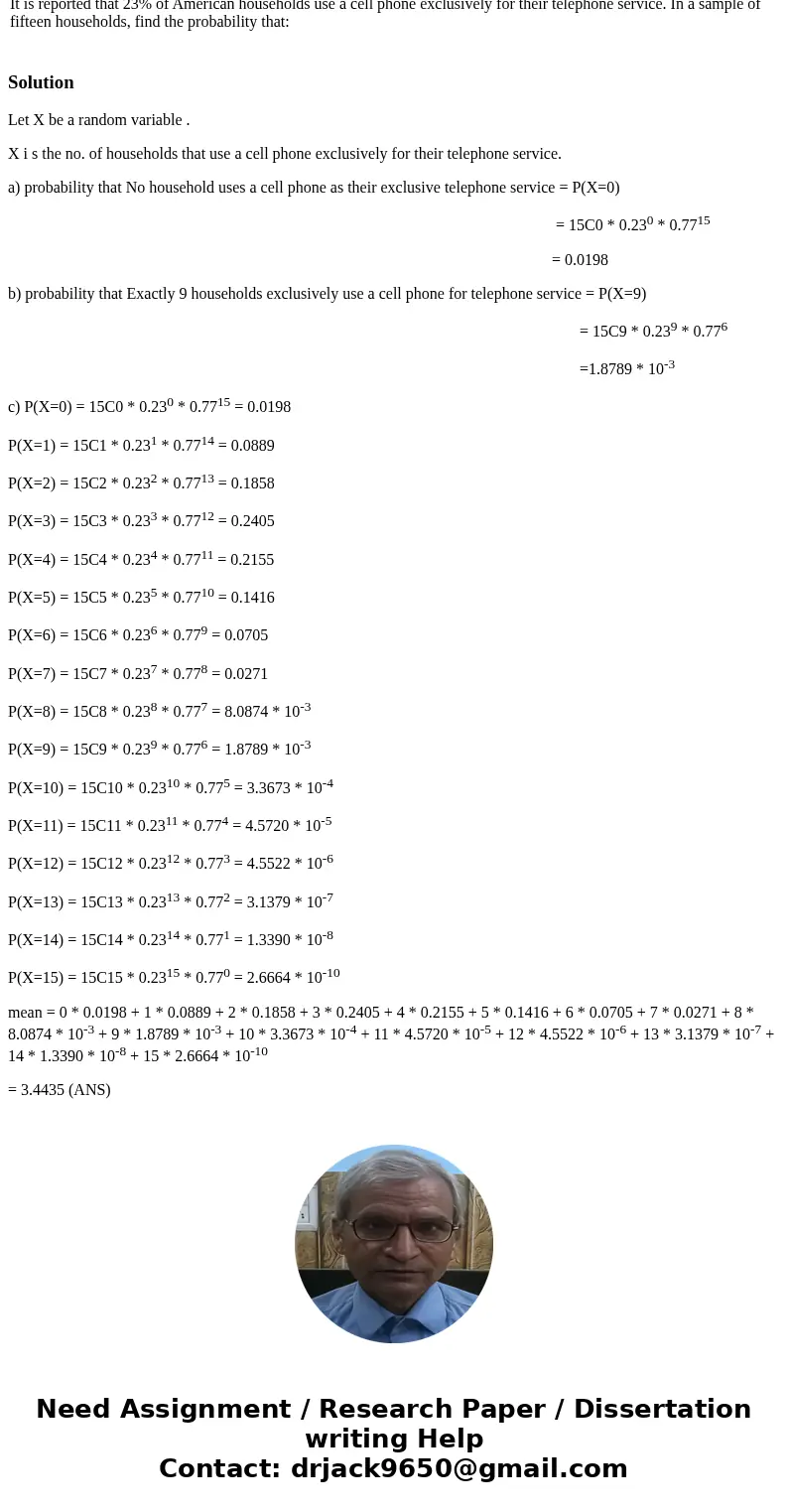 It is reported that 23% of American households use a cell phone exclusively for their telephone service. In a sample of fifteen households, find the probability