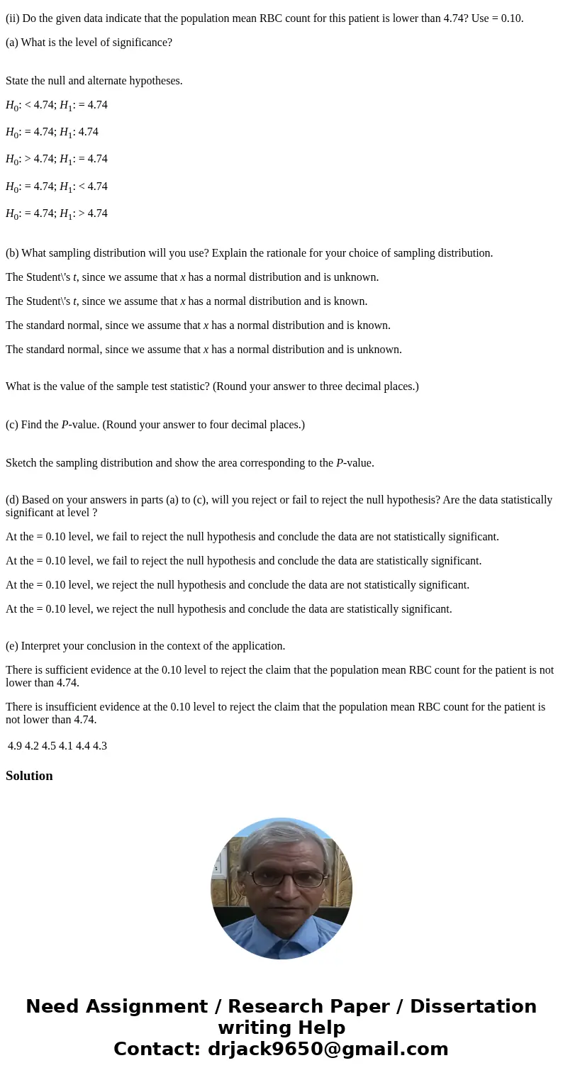 Let x be a random variable that represents red blood cell count (RBC) in millions of cells per cubic millimeter of whole blood. Then x has a distribution that i
