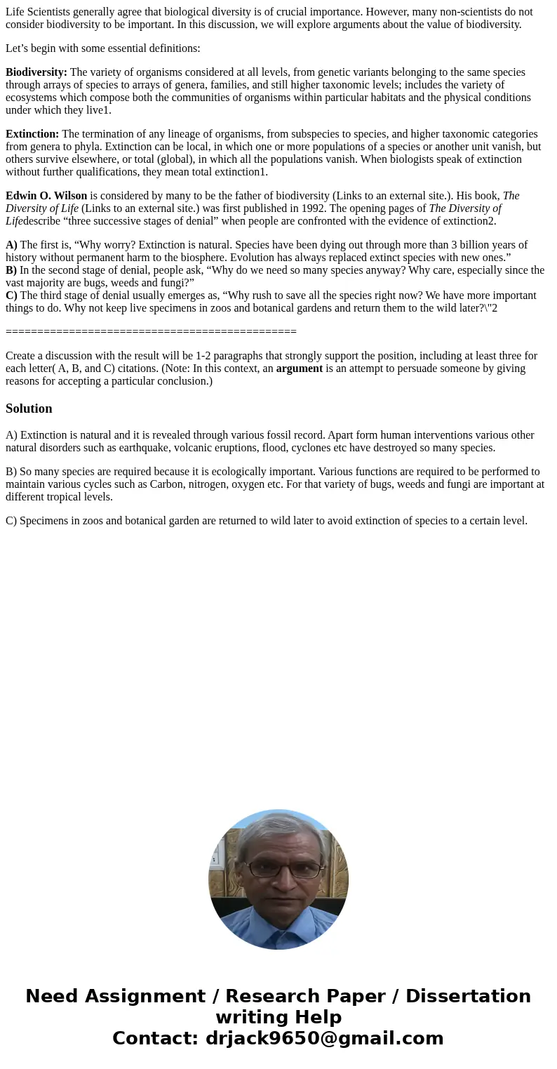 Life Scientists generally agree that biological diversity is of crucial importance. However, many non-scientists do not consider biodiversity to be important. I