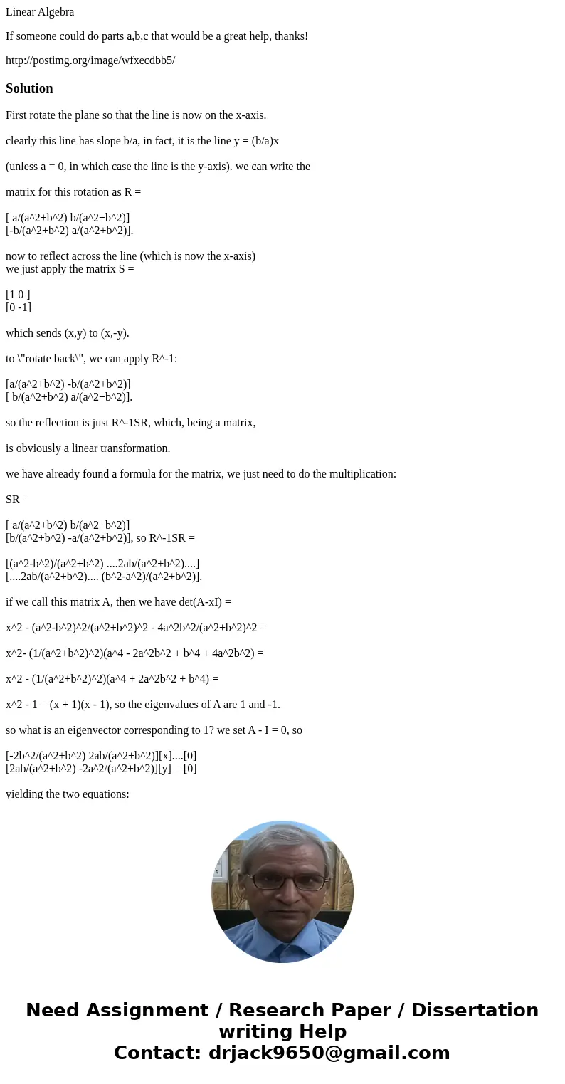 Linear Algebra If someone could do parts a,b,c that would be a great help, thanks! http://postimg.org/image/wfxecdbb5/SolutionFirst rotate the plane so that the
