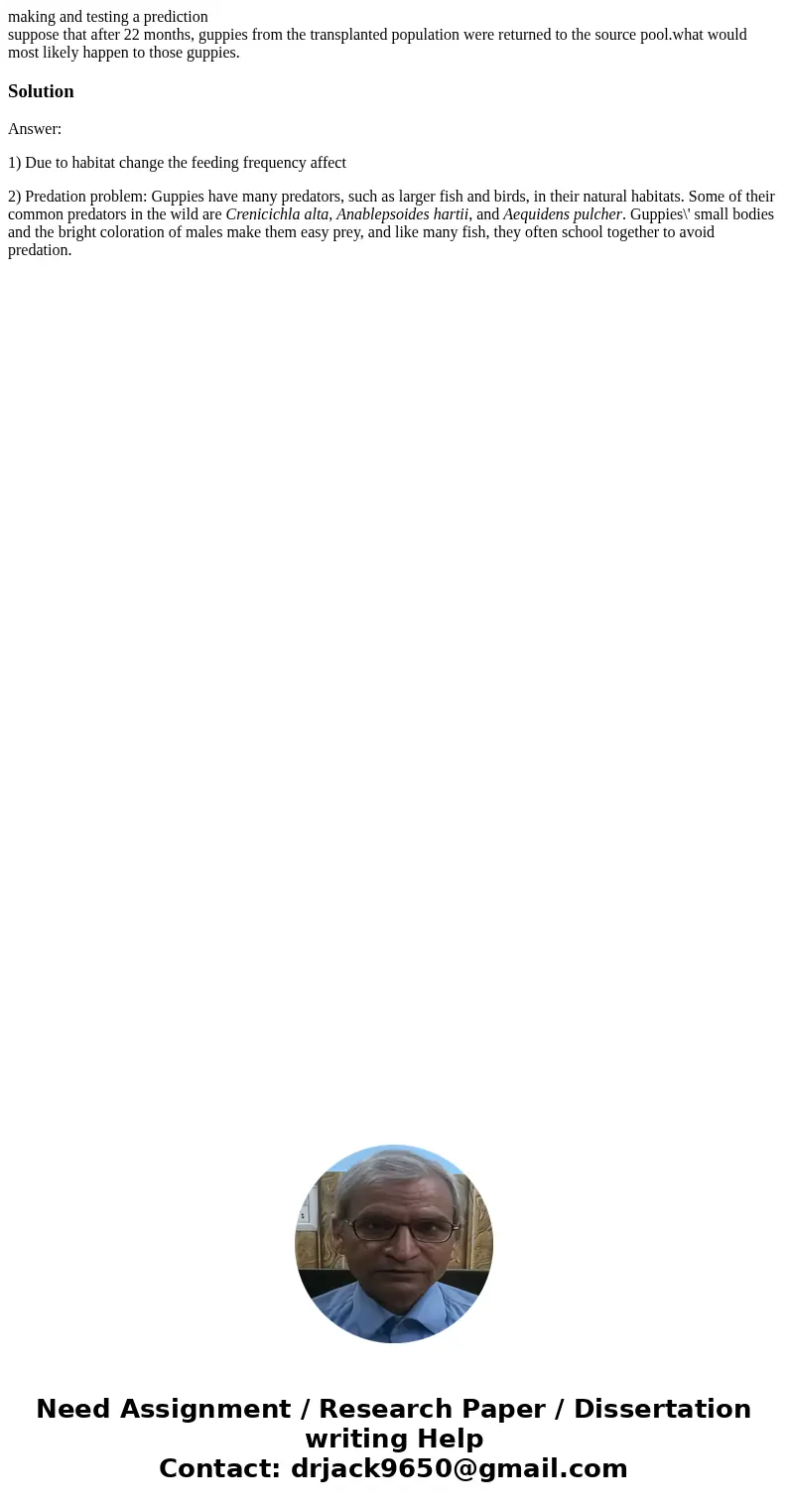 making and testing a prediction suppose that after 22 months, guppies from the transplanted population were returned to the source pool.what would most likely h