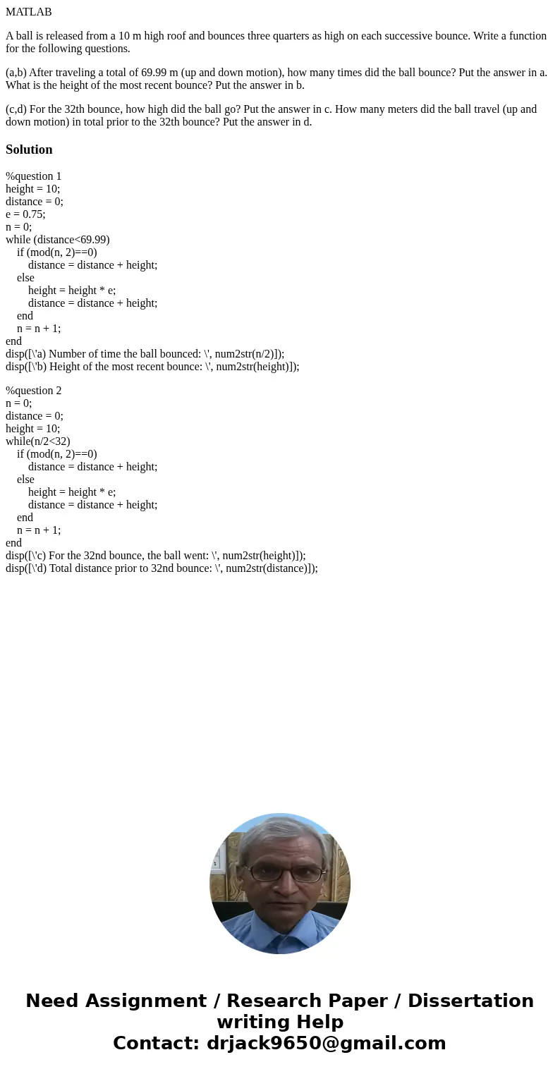 MATLAB A ball is released from a 10 m high roof and bounces three quarters as high on each successive bounce. Write a function for the following questions. (a,b