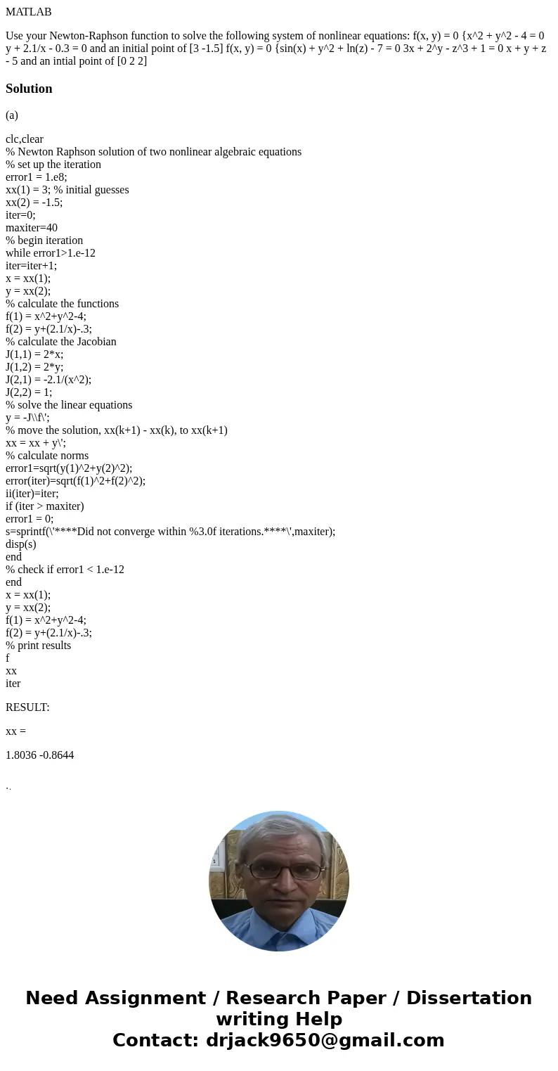 MATLAB Use your Newton-Raphson function to solve the following system of nonlinear equations: f(x, y) = 0 {x^2 + y^2 - 4 = 0 y + 2.1/x - 0.3 = 0 and an initial 