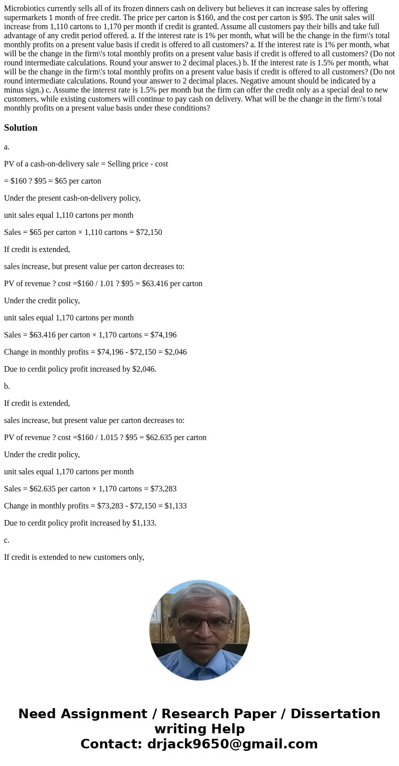 Microbiotics currently sells all of its frozen dinners cash on delivery but believes it can increase sales by offering supermarkets 1 month of free credit. The 
