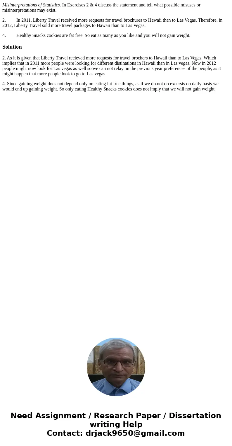 Misinterpretations of Statistics. In Exercises 2 & 4 discuss the statement and tell what possible misuses or misinterpretations may exist. 2. In 2011, Liber Misinterpretations of Statistics. In Exercises 2 & 4 discuss the statement and tell what possible misuses or misinterpretations may exist. 2. In 2011, Liber