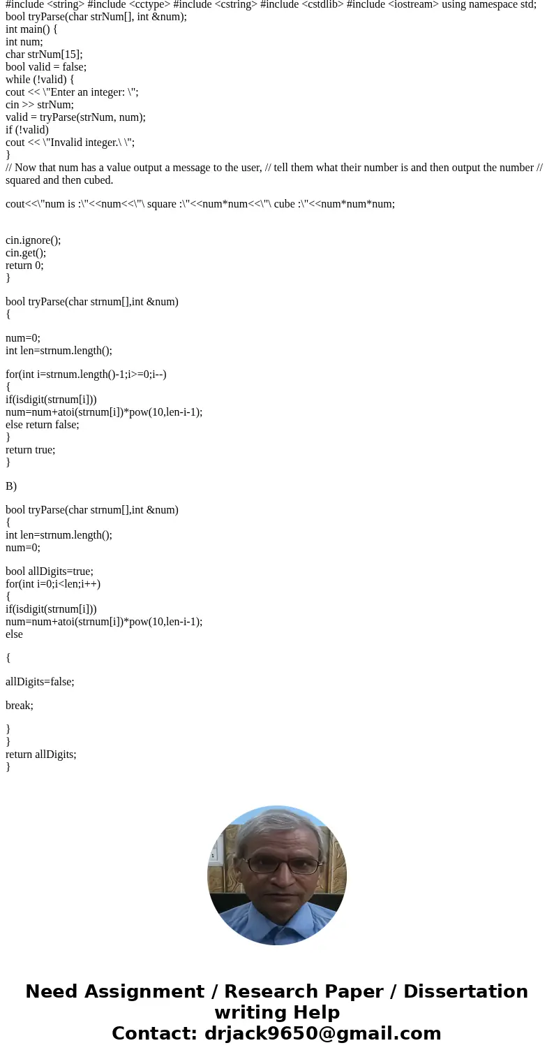 Modify the partial program below to display a number along with its square and cube. b)Implement a function to test if a C-string is all digits and, if it is, c Modify the partial program below to display a number along with its square and cube. b)Implement a function to test if a C-string is all digits and, if it is, c