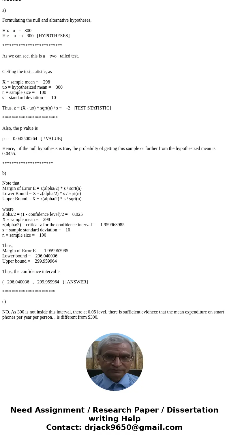 My research claim is that the population average expenditure on smart phones per year per person, , is different from (i.e. not equal to) $300. A random sample  My research claim is that the population average expenditure on smart phones per year per person, , is different from (i.e. not equal to) $300. A random sample