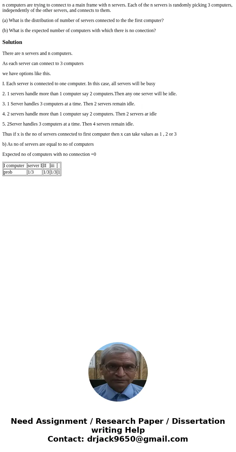 n computers are trying to connect to a main frame with n servers. Each of the n servers is randomly picking 3 computers, independently of the other servers, and