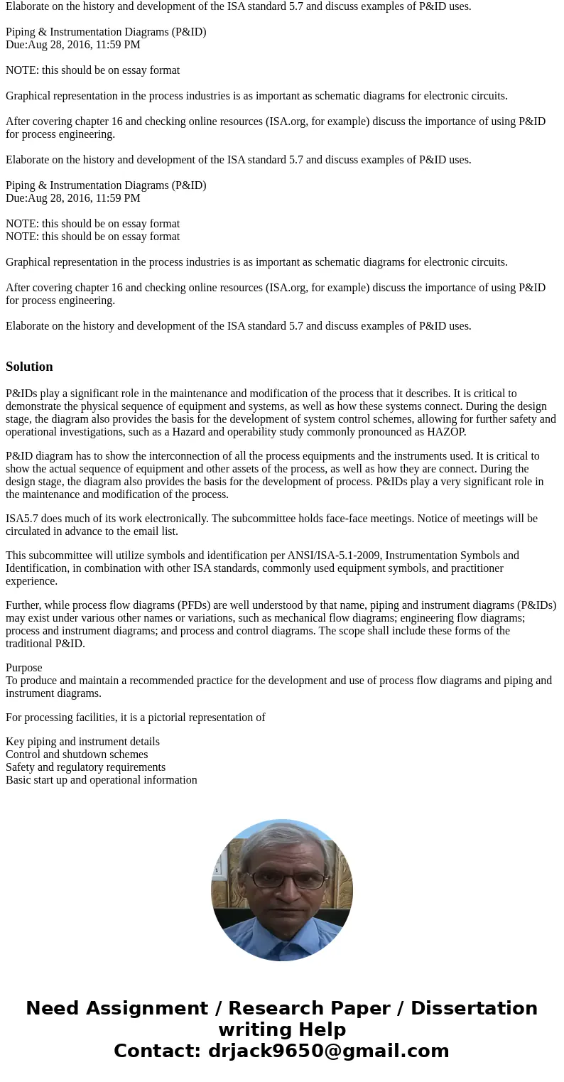 Piping & Instrumentation Diagrams (P&ID) Due:Aug 28, 2016, 11:59 PM NOTE: this should be on essay format Graphical representation in the process indust  Piping & Instrumentation Diagrams (P&ID) Due:Aug 28, 2016, 11:59 PM NOTE: this should be on essay format Graphical representation in the process indust